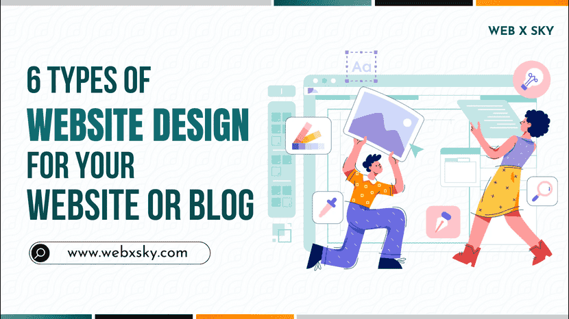 6 Types of Website Design for your Website or Blog