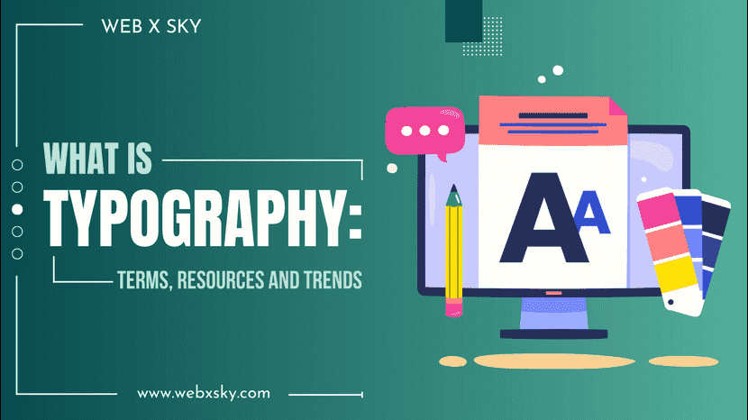 What is Typography: Terms, Resources, and Trends